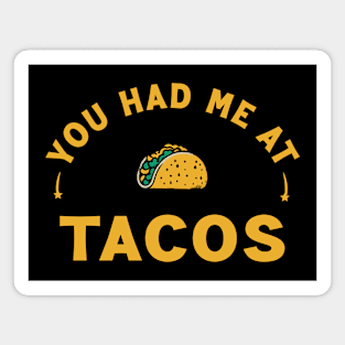 You Had Me At Tacos Magnet